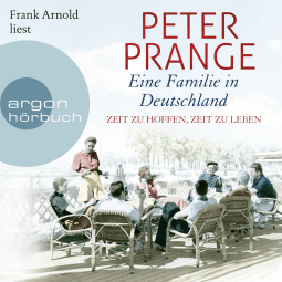 Hörbuchcover von Eine Familie in Deutschland: Zeit zu hoffen, Zeit zu leben von Peter Prange, wird gesprochen von Frank Arnold