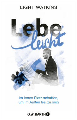 Buchcover von Lebe leicht: Im Innen Platz schaffen, um im Außen frei zu sein von Light Watkins