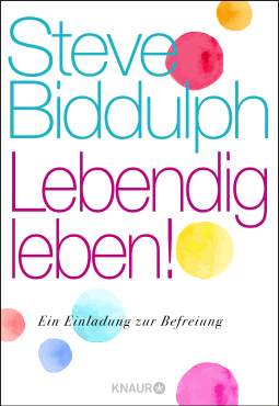 Buchcover von Lebendig leben!: Eine Einladung zur Befreiung von Steve Biddulph