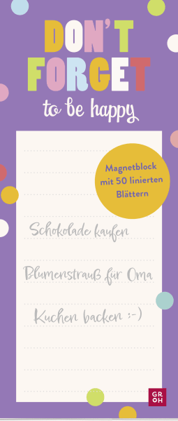 Magnetblock: Don’t forget – to be happy