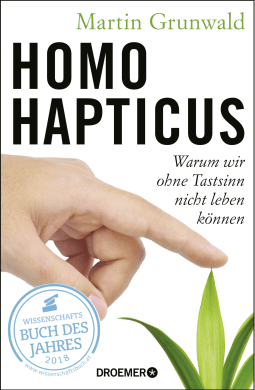 Buchcover von Homo Hapticus: Warum wir ohne Tastsinn nicht leben können von Dr. Martin Grunwald