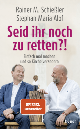 Buchcover von Seid ihr noch zu retten?!: Einfach mal machen und so Kirche verändern von Rainer Maria Schießler, Stephan Maria Alof