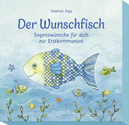 Der Wunschfisch. Segenswünsche für dich zur Erstkommunion