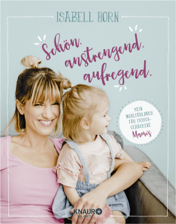 Buchcover von Wonderful, Demanding, Exciting: Mein Wohlfühlbuch für frischgebackene Mamis von Isabell Horn