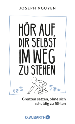 Buchcover von Hör auf, dir selbst im Weg zu stehen: Grenzen setzen, ohne sich schuldig zu fühlen von Joseph Nguyen