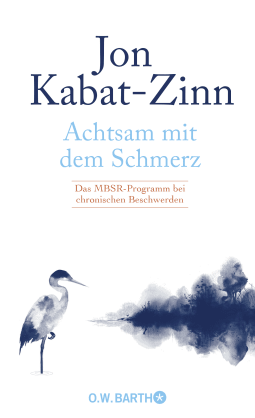 Buchcover von Achtsam mit dem Schmerz: Das MBSR-Programm bei chronischen Beschwerden von Jon Kabat-Zinn