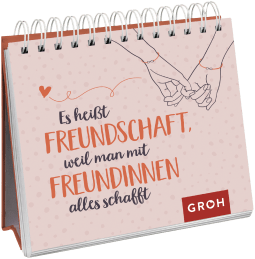 Es heißt Freundschaft, weil man mit Freundinnen alles schafft