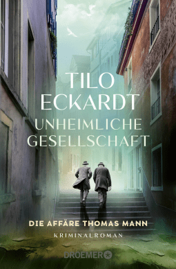 Buchcover von Unheimliche Gesellschaft: Die Affäre Thomas Mann von Tilo Eckardt