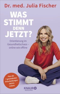 Buchcover von „Was stimmt denn jetzt?“: Orientierung im Gesundheitschaos - online wie offline von Dr. med. Julia Fischer