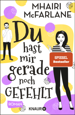 Buchcover von Du hast mir gerade noch gefehlt: Roman von Mhairi McFarlane