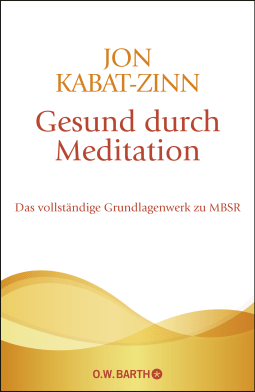 Buchcover von Gesund durch Meditation: Das große Buch der Selbstheilung mit MBSR von Jon Kabat-Zinn
