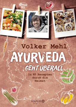 Buchcover von Ayurveda geht überall: In 85 Rezepten durch die Heimat von Volker Mehl, Julia Bauer