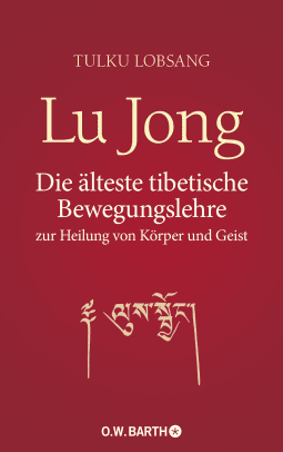 Buchcover von Lu Jong: Die älteste tibetische Bewegungslehre zur Heilung von Körper und Geist von Tulku Lobsang