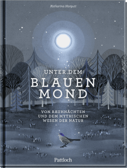 Produktbild von Unter dem blauen Mond: Von Rauhnächten und dem mythischen Wesen der Natur von Katharina Hargutt