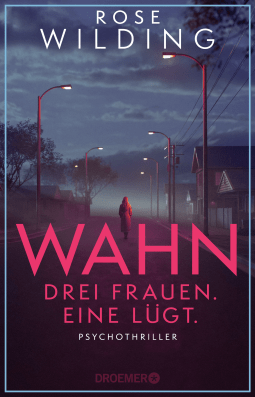 Wahn. Drei Frauen. Eine lügt. 