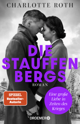 Buchcover von Die Stauffenbergs: Eine große Liebe in Zeiten des Krieges. Roman von Charlotte Roth