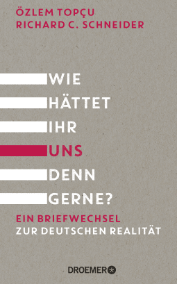 Buchcover von How Would You Like Us To Be?: Ein Briefwechsel zur deutschen Realität von Özlem Topçu, Richard C. Schneider