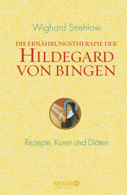Buchcover von Die Ernährungstherapie der Hildegard von Bingen: Rezepte, Kuren und Diäten von Dr. Wighard Strehlow