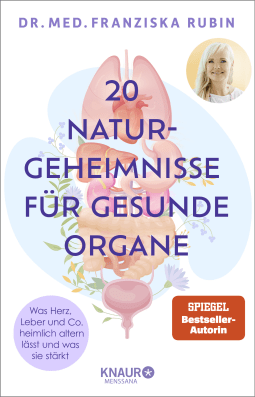 Die 20 Naturgeheimnisse für gesunde Organe