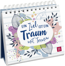 Ein Ziel ist ein Traum mit Termin