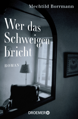 Buchcover von Wer das Schweigen bricht: Roman von Mechtild Borrmann