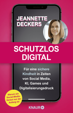 Buchcover von Schutzlos digital: Für eine sichere Kindheit in Zeiten von Social Media, KI, Games und Digitalisierungsdruck von Jeannette Deckers
