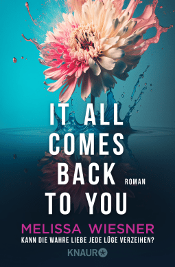 Buchcover von It all comes back to you - Kann die wahre Liebe jede Lüge verzeihen?: Roman von Melissa Wiesner