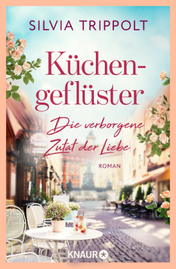 Buchcover von Küchengeflüster: Die verborgene Zutat der Liebe. Roman von Silvia Trippolt