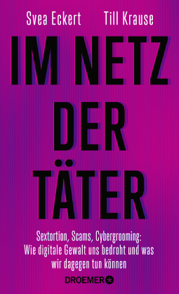 Buchcover von Im Netz der Täter: Sextortion, Scams, Cybergrooming: Wie digitale Gewalt uns bedroht und was wir dagegen tun können von Svea Eckert, Till Krause