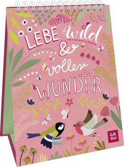 Lebe wild und voller Wunder
