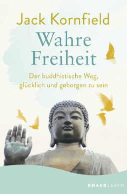Buchcover von Wahre Freiheit: Der buddhistische Weg, glücklich und geborgen zu sein von Jack Kornfield