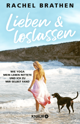 Buchcover von Lieben und loslassen: Wie Yoga mein Leben rettete und ich zu mir selbst fand von Rachel Brathen