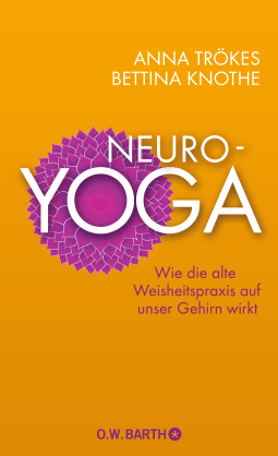 Buchcover von Neuro-Yoga: Wie die alte Weisheitspraxis auf unser Gehirn wirkt von Anna Trökes, Bettina Knothe