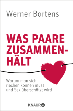 Buchcover von Was Paare zusammenhält: Warum man sich riechen können muss und Sex überschätzt wird von Werner Bartens