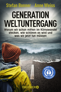 Buchcover von Generation Weltuntergang: Warum wir schon mitten im Klimawandel stecken, wie schlimm es wird und was wir jetzt tun müssen von Stefan Bonner, Anne Weiss