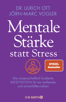 Buchcover von Mental Strength Instead of Stress: Die wissenschaftlich fundierte Meditation für ein resilientes und sinnerfülltes Leben von Dr. Ulrich Ott, Jörn-Marc Vogler