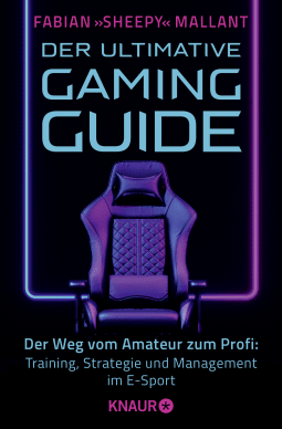 Buchcover von The Ultimate Gaming Guide: Der Weg vom Amateur zum Profi -Training, Strategie und Management im E-Sport von Fabian »Sheepy« Mallant