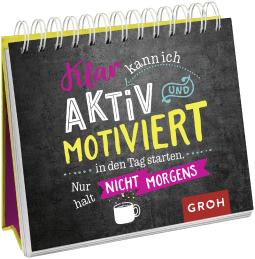 Klar kann ich aktiv und motiviert in den Tag starten. Nur halt nicht morgens.