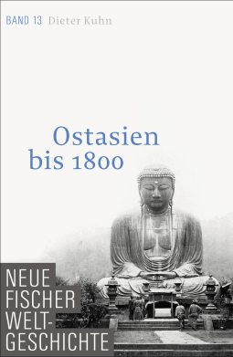 Buchcover von Neue Fischer Weltgeschichte. Band 13: Ostasien bis 1800 von Dieter Kuhn