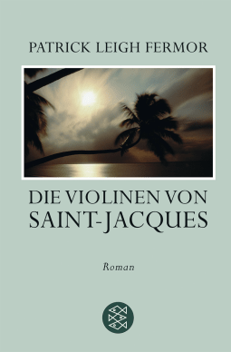 Buchcover von Die Violinen von Saint-Jacques: Roman von Patrick Leigh Fermor