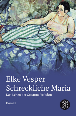 Buchcover von Schreckliche Maria - Das Leben der Suzanne Valadon von Elke Vesper