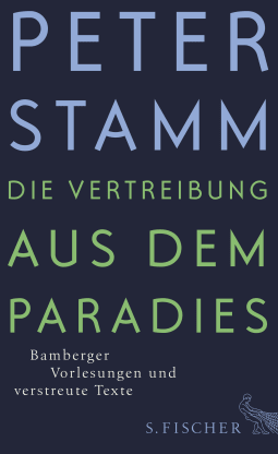 Buchcover von Die Vertreibung aus dem Paradies: Bamberger Vorlesungen und verstreute Texte von Peter Stamm