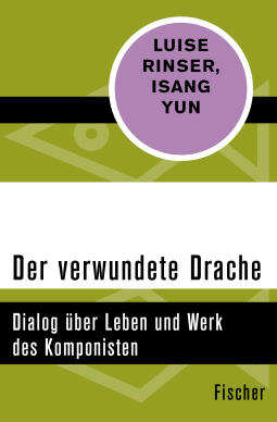 Buchcover von Der verwundete Drache: Dialog über Leben und Werk des Komponisten von Luise Rinser, Isang Yun