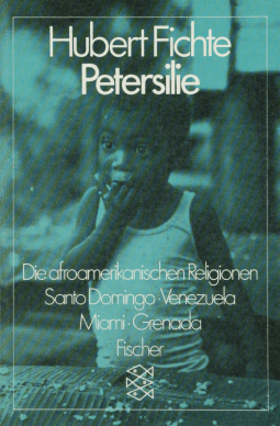 Buchcover von Petersilie: Die afroamerikanischen Religionen. Santo Domingo, Venezuela, Miami, Grenada von Hubert Fichte