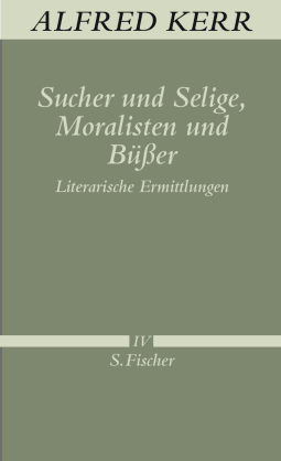 Buchcover von Sucher und Selige, Moralisten und Büßer: Literarische Ermittlungen von Alfred Kerr