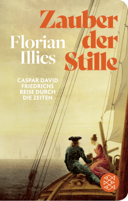 Buchcover von Zauber der Stille: Caspar David Friedrichs Reise durch die Zeiten von Florian Illies
