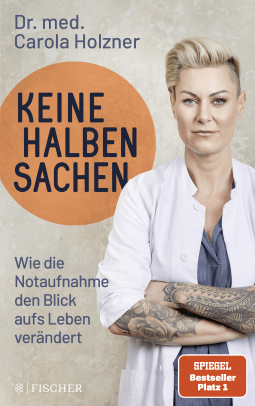 Buchcover von Keine halben Sachen: Wie die Notaufnahme den Blick aufs Leben verändert von Dr. med. Carola Holzner