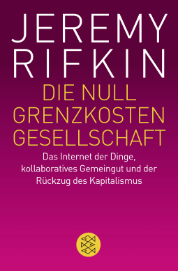 Buchcover von Die Null-Grenzkosten-Gesellschaft: Das Internet der Dinge, kollaboratives Gemeingut und der Rückzug des Kapitalismus von Jeremy Rifkin