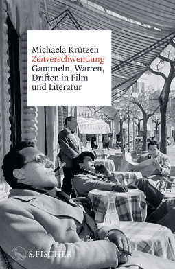 Buchcover von Zeitverschwendung: Gammeln, Warten, Driften in Film und Literatur von Michaela Krützen