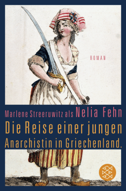 Buchcover von Die Reise einer jungen Anarchistin in Griechenland.: Roman von Marlene Streeruwitz als Nelia Fehn